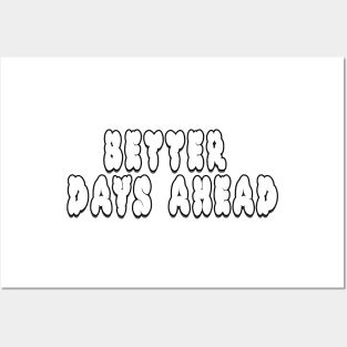 Better Days Ahead Posters and Art